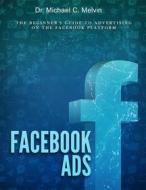 Ebook Facebook Ads di Dr. Michael C. Melvin edito da Dr. Michael C. Melvin