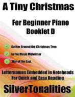 Ebook A Tiny Christmas for Beginner Piano Booklet D di Silvertonalities edito da SilverTonalities