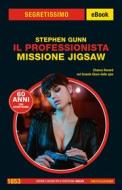 Ebook Il Professionista. Missione Jigsaw (Segretissimo) di Gunn Stephen edito da Mondadori