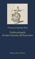 Ebook Giuda pettegola al teatro francese del Settecento di Francesca Sgorbati Bosi edito da Sellerio Editore