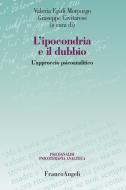 Ebook L' ipocondria e il dubbio. L'approccio psicoanalitico di AA. VV. edito da Franco Angeli Edizioni