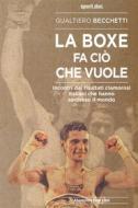 Ebook La boxe fa ciò che vuole di GUALTIERO BECCHETTI edito da Absolutely Free