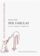 Ebook Per fabulas di Paolo Gatti edito da SISMEL - Edizioni del Galluzzo