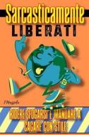 Ebook Sarcasticamente Liberati di mazzola filippo edito da F.Mazzola