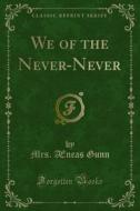 Ebook We of the Never-Never di Mrs. Æneas Gunn edito da Forgotten Books