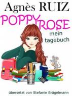 Ebook Poppy Rose, Mein Tagebuch di Agnès Ruiz edito da Babelcube Inc.