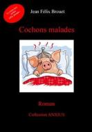 Ebook Cochons malades di Jean Félix Brouet edito da Books on Demand