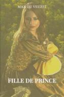Ebook Fille de prince di Max du Veuzit edito da Books on Demand