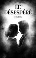 Ebook Le désespéré di Léon Bloy edito da Books on Demand