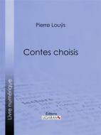 Ebook Contes choisis di Pierre Louÿs edito da Ligaran