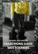 Ebook Marchons dans mes souliers di Manuel Desjardins edito da PLn