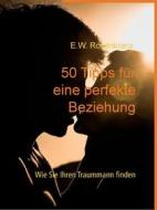 Ebook 50 Tipps für eine perfekte Beziehung di E.W. Rosenkranz edito da Books on Demand