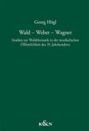Ebook Wald – Weber – Wagner di Georg Högl edito da Königshausen & Neumann