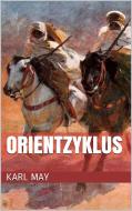 Ebook Orientzyklus (Gesamtausgabe - Durch die Wüste, Durchs wilde Kurdistan, Von Bagdad nach Stambul, ...) di Karl May edito da Paperless