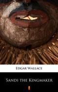 Ebook Sandi the Kingmaker di Edgar Wallace edito da Ktoczyta.pl