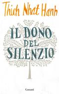 Ebook Il dono del silenzio di Thich Nhat Hanh edito da Garzanti