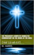 Ebook The Preacher's Complete Homiletic Commentary on the Books of the Bible, Volume 13 (of 32) / The Preacher's Complete Homiletic Commentary on the Book of the Proverbs di W. S. Harris edito da iOnlineShopping.com