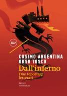 Ebook Dall'inferno di Argentina Cosimo, Tosco Orso edito da minimum fax