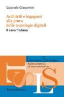 Ebook Architetti e ingegneri alla prova delle tecnologie digitali di Gabriele Giacomini edito da Franco Angeli Edizioni