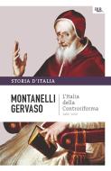 Ebook L'Italia della controriforma - 1492-1600 di Montanelli Indro, Gervaso Roberto edito da BUR