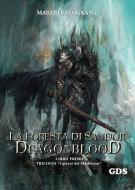 Ebook La foresta di Sandor- Dragonblood (Libro primo)- Trilogia di Marzio Favognano edito da editrice GDS