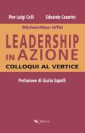 Ebook Leadership Leadership in azione di Pier Luigi Celli, Edoardo Cesarini edito da Compagnia editoriale Aliberti