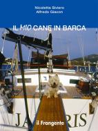 Ebook Il mio cane in barca di Nicoletta Siviero, Alfredo Giacon edito da Edizioni Il Frangente