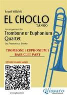 Ebook Trombone/Euphonium 1 part of "El Choclo" for Quartet di Ángel Villoldo, a cura di Francesco Leone edito da Glissato Edizioni Musicali