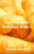 Ebook The Five Most  Delicious Bites I di Gerardo Sánchez edito da Babelcube Inc.