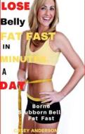 Ebook Lose Belly Fat Fast in Minutes a day di Casey Anderson edito da Casey Anderson