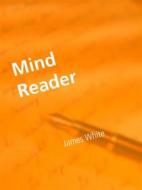 Ebook Mind Reader di James White edito da Books on Demand