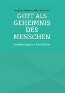 Ebook Gott als Geheimnis des Menschen di Siegfried Hübner Klaus P. Fischer edito da Books on Demand