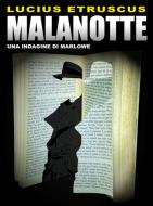 Ebook Malanotte (Un'indagine di Marlowe) di Lucius Etruscus edito da Lucius Etruscus