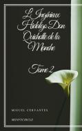 Ebook L'Ingénieux Hidalgo Don Quichotte de la Manche - Tome II di Miguel Cervantes edito da Miguel Cervantes