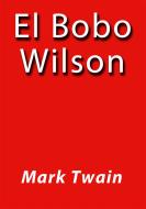 Ebook El bobo Wilson di Mark Twain edito da Mark Twain