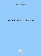Ebook Gesù e i primi discepoli di Rocco Quaglia edito da Publisher s24154