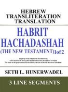 Ebook Habrit Hachadashah (The New Testament) 1 of 2 di Seth L. Hunerwadel edito da Seth Hunerwadel