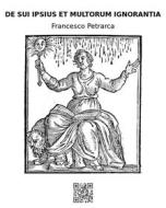 Ebook De sui ipsius et multorum ignorantia di francesco petrarca edito da epf