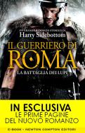 Ebook Il guerriero di Roma. La battaglia dei lupi di Harry Sidebottom edito da Newton Compton Editori