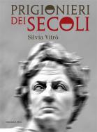 Ebook Prigionieri dei Secoli di Silvia Vitrò edito da Marcianum Press