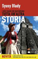 Ebook I miei viaggi che raccontano Tutta un'altra Storia di Blady Syusy edito da Verdechiaro