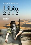 Ebook Libia 2012 di Alberto Molino edito da Booksprint