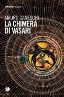 Ebook La Chimera di Vasari di Mauro Caneschi edito da Arkadia Editore