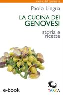 Ebook La cucina dei genovesi di Paolo Lingua edito da TARKA
