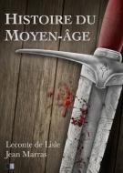 Ebook Histoire du Moyen-âge di Leconte de Lisle, Jean Marras edito da FV Éditions