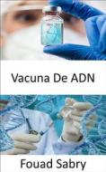 Ebook Vacuna De ADN di Fouad Sabry edito da Mil Millones De Conocimientos [Spanish]