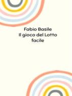 Ebook Il gioco del Lotto facile di Fabio Basile edito da Youcanprint