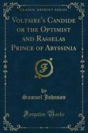 Ebook Voltaire's Candide or the Optimist and Rasselas Prince of Abyssinia di Samuel Johnson edito da Forgotten Books