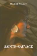 Ebook Sainte-Sauvage di Max du Veuzit edito da Books on Demand