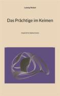Ebook Das Prächtige im Keimen di Ludwig Weibel edito da Books on Demand